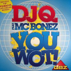 DJ Q & MC Bonez - You Wot? - Maximum Bass