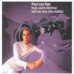 Paul Van Dyk & St Etienne - Tell Me Why (The Riddle) - Deviant