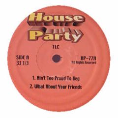 TLC - Ain't Too Proud To Beg - House Party