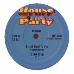Tammy Lucas / Tlc - Is It Good To You / Get It Up - House Party
