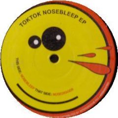 Tok Tok - Nosebleep EP - Tok Tok Records