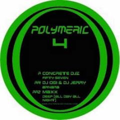 Concrete Djz / DJ Ogi & DJ Jerry - Fifty Seven / Banara - Polymeric