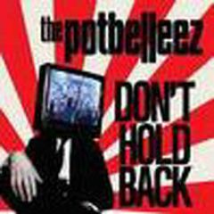 Potbelleez - Don't Hold Back - Frenetic 
