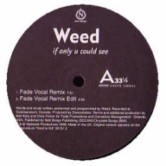 Weed - If Only U Could See (Fade Mixes) - Nettwerk