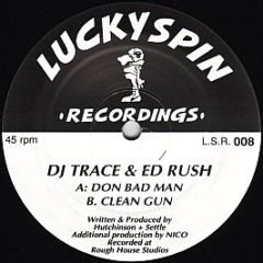 DJ Trace & Ed Rush - Don Bad Man - Lucky Spin