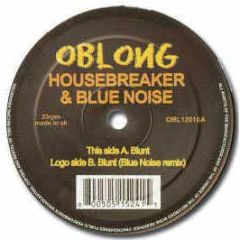 Housebreaker & Blue Noise - Blunt - Oblong