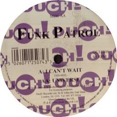 Funk Patrol - I Can't Wait - Ouch!