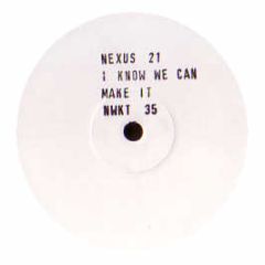 Nexus 21 - I Know We Can Make It / Psychologic Psp - Network
