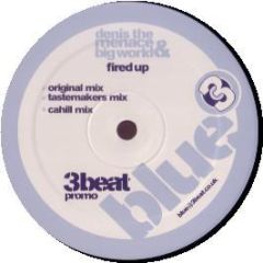 Denis The Menace & Big World - Fired Up - 3 Beat Blue