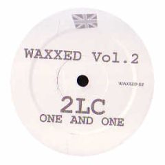 2LC - One And One - Waxxed
