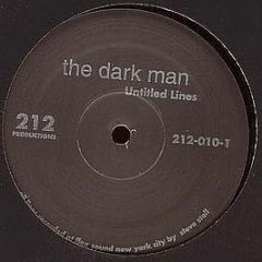 The Dark Man - Untitled Lines - 212 Productions