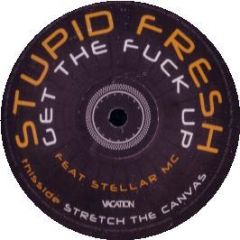 Stupid Fresh Feat Stellar MC - Get The Fuck Up - Vacation Records