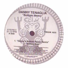 Danny Tenaglia - Bottom Heavy - Tribal Uk