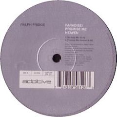 Ralph Fridge - Paradise / Promise Me Heaven - Additive