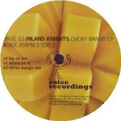 Inland Knights - Chewy Mango EP - Raise Recordings