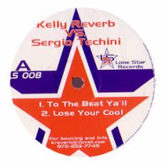 Kelly Reverb Vs Sergio Techini - To The Beat Ya'Ll - Lone Star