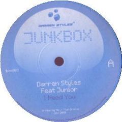 Darren Styles Feat Junior - I Need You - Junkbox