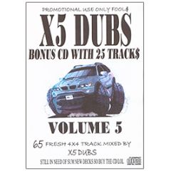 X5 Dubs - Volume 5 - X5 Dubs