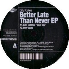 Dirty Rockerz - Better Late Than Never EP - Map Dance