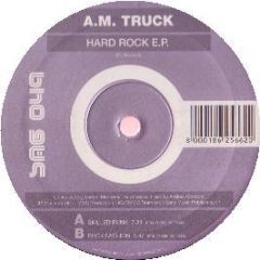 A M Truck - Hard Rock E P - Gas Records
