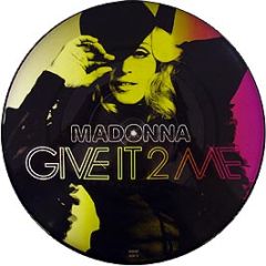 Madonna - Give It 2 Me (Remixes) (Picture Disc) - Warner Bros