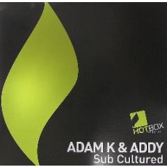 Adam K & Addy - Sub Cultured - Hotbox Digital 11