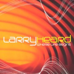 Larry Heard - Where Life Begins - Track Mode
