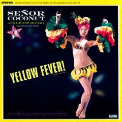 Senor Coconut & His Orchestra - Yellow Fever! (Fiebre Amarilla) - New State