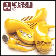 Cream Presents Audio Deluxe - My House Is Your House V.01 - New State