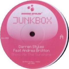 Darren Styles Feat. Andrea Britton - Show Me The Sunshine - Junkbox