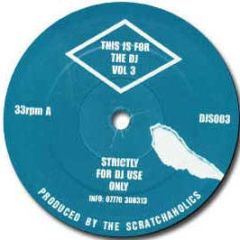 Scratchaholics - This Is For The DJ Volume 3 - Djs 3