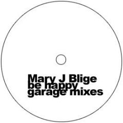 Mary J Blige - Be Happy (Garage Mixes) - IZ2