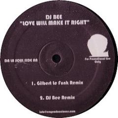 DJ Bee - Love Will Make It Right - WL