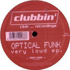 Optical Funk - Very Loud EP - Clubbin