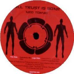 Neo Tokyo - All Trust Is Gone - Wanted Records