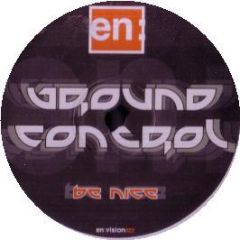 Ground Control - Be Nice - En Vision 