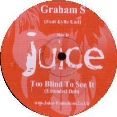 Graham S - Too Blind To See It - Juice