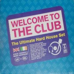 Various Artists - Welcome To The Club - The Ultimate Hard House Set - Tripoli Trax