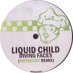 Liquid Child - Diving Faces (2008 Remix) - Wrong Un