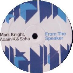 Mark Knight / Adam K & Soha - From The Speaker - Toolroom