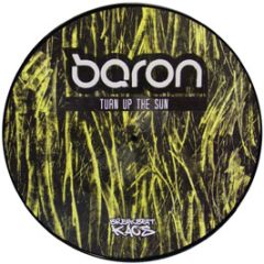 Baron - Turn Up The Sun (Picture Disc) - Breakbeat Kaos