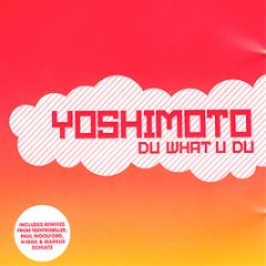 Yoshimoto - Du What U Du (Remixes) - Io Music