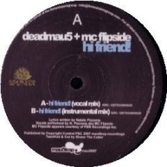 Deadmau5 & MC Flipside - Hi Friend! - Mau5Trap