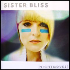 Sister Bliss Presents - Nightmoves - Godlike & Electric