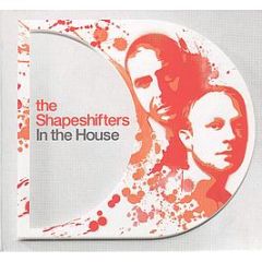 Shapeshifters - In The House - In The House
