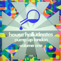 House Hallucinates - Pump Up London - A&M
