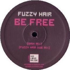 Fuzzy Hair - Be Free - We Love Musik