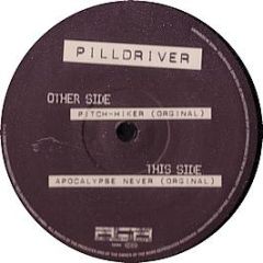 Pilldriver - Pitch-Hiker / Apocalypse Never - Acardipane