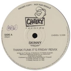 Skinny - Friday - Cheeky
