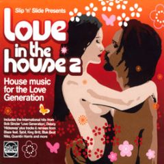 Slip N Slide Presents - Love In The House 2 - Kickin